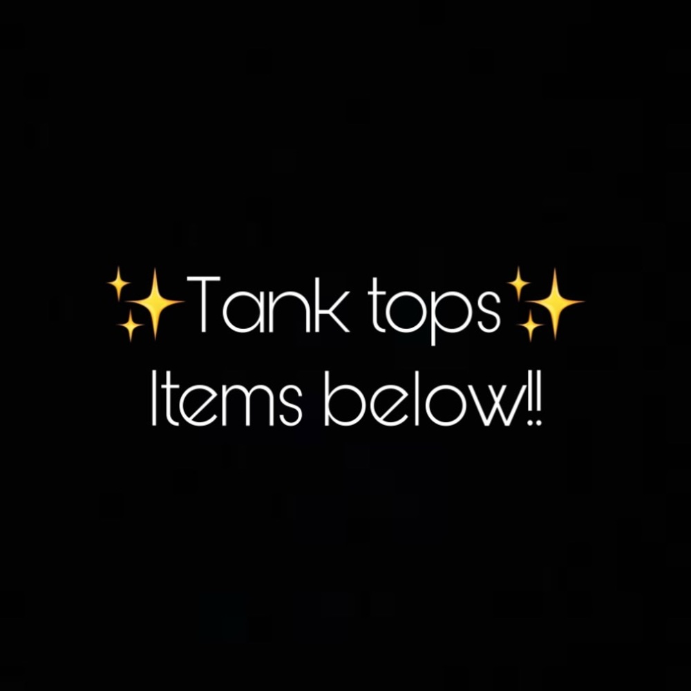 Tank tops!!